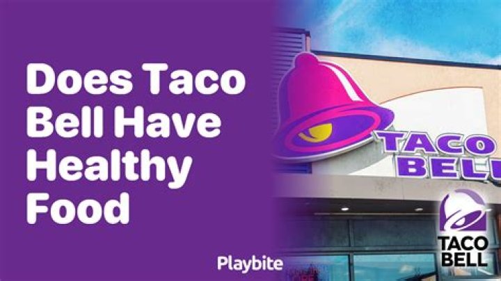 Does Taco Bell have healthy food