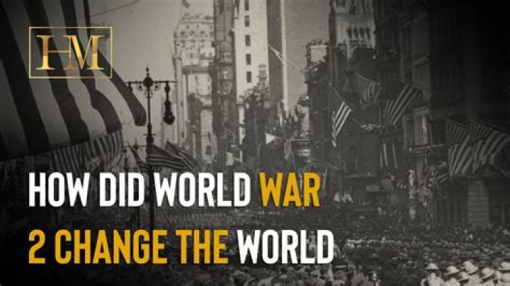 How World War 2 changed the world